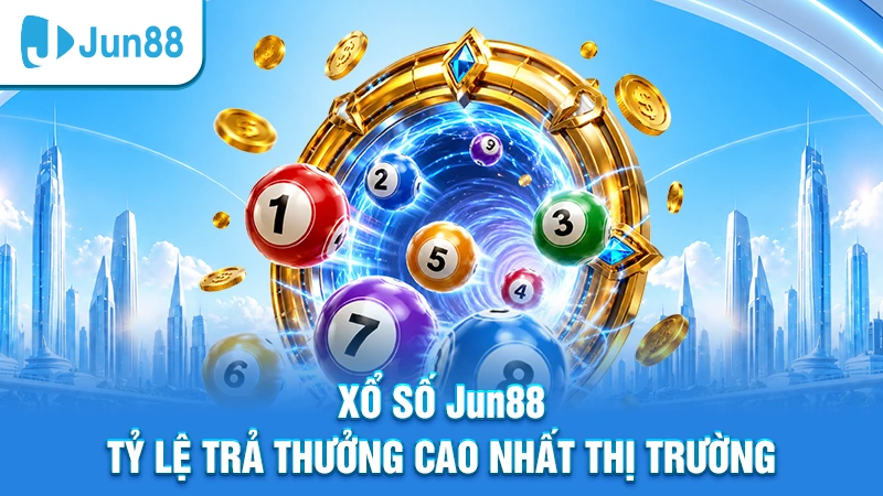 Xổ số Jun88 tỷ lệ trả thưởng cao nhất thị trường